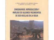 "Dinosaurios. Introducción análisis algunos yacimientos huellas Rioja"