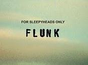 FLUNK: sleepyheads only Treat like