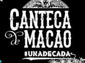 Canteca macao: 'unadecada'