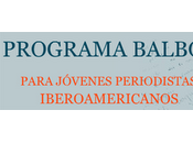 Becas Programa Balboa para periodistas iberoamericanos España 2011