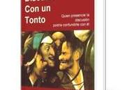 Nunca discutas tonto