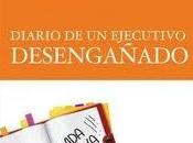 Reseña «Diario ejecutivo desengañado»