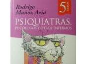 Psiquiatras, psicólogos otros enfermos Rodrigo Muñoz Avia