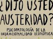 ¿Dijo usted austeridad? Psicopatalogía (ir)racionalidad económica, nuevo libro Jordi Pigem