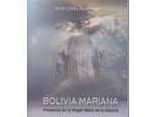 Bolivia Mariana: Presencia Virgen María Historia según Felipe López