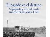 pasado destino Propaganda cine bando nacional Guerra Civil
