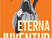 "Eterna Juventud" Drew Magary