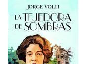 Tejedora Sombras, (PREMIO CASA AMERICA 2012), escrito JORGE VOLPI LIBROS
