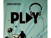 Reseña literaria: Play (Play Javier Ruescas (Montena)