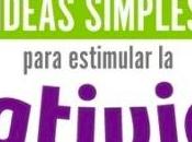 Ideas simples para estimular creatividad