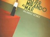 Reseñas Culturamas: 'Mujer miranda mar' Ricardo Gómez