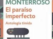 Augusto Monterroso. paraíso imperfecto
