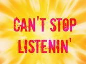 Can't Stop Listenin'