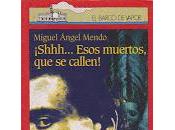 "¡Shhh... Esos muertos, callen!" Miguel Ángel Mendo (1993)