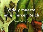 Vida muerte tercer reich (2008), peter fritzsche. auge caída imperio ario.