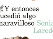 entonces sucedió algo maravilloso, Sonia Laredo.