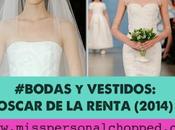 ESPECIAL BODAS: vestidos OSCAR RENTA!