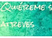 Mira blog: Quiéreme atreves