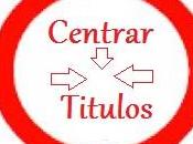 Centrar Titulos Blogger