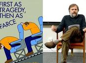 Slavoj Zizek: cuando comedia peor tragedia original