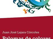 Palomas colores, Juan José Lajara Córcoles