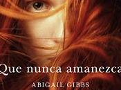 Reseña nunca amanezca Abigail Gibbs