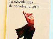 ridícula idea volver verte"