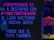 Desperados destapa lado nocturno #tweetsinthedark