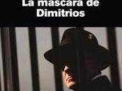 máscara Dimitrios. Eric Ambler