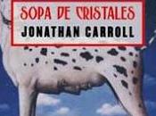 JONATHAN CARROLL Sopa cristales (2005)