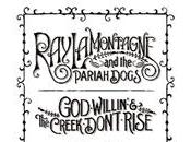 Fuck?: Willin' Creek Don't Rise (Ray LaMontagne Pariah Dogs, 2010) [Especial agosto 2010]
