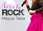 Arias Rock, Mayca Teba, soprano alma Rock