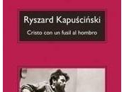 Kapuscinski: reedición “Cristo fusil hombro”
