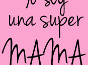 Toda mamá "super"