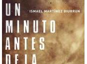 minuto antes oscuridad, Ismael Martínez Biurrun