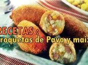 Recetas Croquetas Pavo maiz