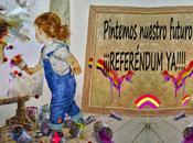 Pintemos nuestro futuro colores libertad¡¡¡Referéndum