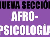 Nueva sección: afro-psicología