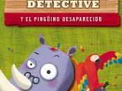 Rino detective pingüino desaparecido” Pilar Lozano Alejandro Rodríguez (ilustradora, Claudia Ranucci)