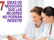 Ideas Negocio Mujeres Podrán Resistir