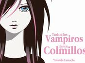 Reseña: Todos Vampiros tienen Colmillos Yolanda Camacho