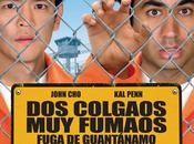 colgaos fumaos: Fuga Guantánamo (Jon Hurwitz, Hayden Schlossberg, 2.008)