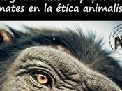 Curso: Ética animales: papel primates ética animalista