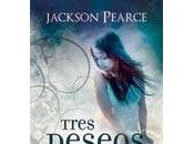 Tres deseos, Jackson Pearce.