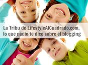 tribu LifestyleAlCuadrado.com, nadie dice sobre blogging