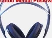 Efectivos audios para actitud mental positiva
