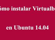 Cómo instalar Virtualbox Ubuntu 14.04