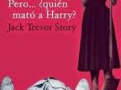 Pero... ¿quién mató Harry? Jack Trevor Story