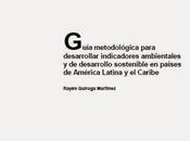 Guía metodológica para desarrollar indicadores ambientales desarrollo sostenible países América Latina Caribe