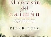 Reseña: corazón caimán’, Pilar Ruiz